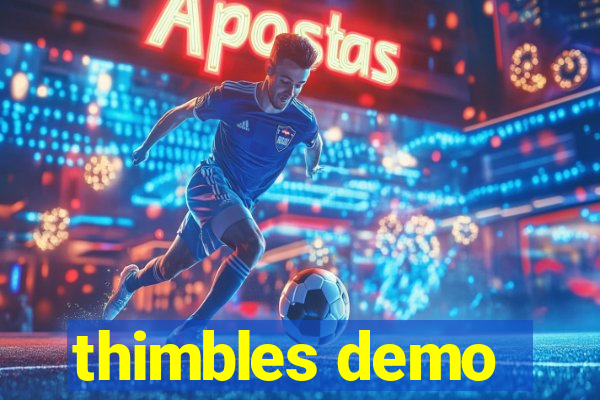 thimbles demo